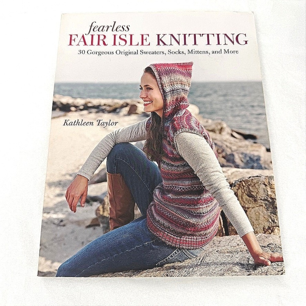 Fearless Fair Isle Knitting Kathleen Taylor Taunton Press 30 Patterns Craft DIY